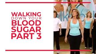 Walking Down Your Blood Sugar (Part 3) | Walk At Home Fitness Videos [00db8e83e]