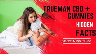 Trueman CBD Reviews 2024: All Truth About Trueman CBD + Male Enhancement Gummies (Where to BUY)