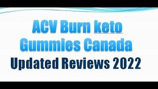 ACV Burn keto Gummies Canada Reviews 2022 [0ea83f1ae]