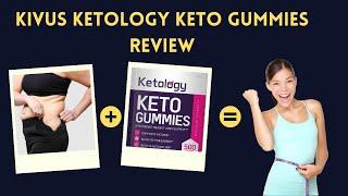 Kivus Ketology Keto Gummies Review: Weight Loss Support in a Delicious Gummy?! [t8i00idw9]