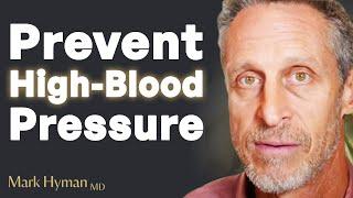 The ROOT CAUSE Of High Blood Pressure & How To TREAT IT NATURALLY | Dr. Mark Hyman [2ef4e3b5a]