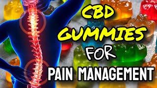 CBD Gummies For Pain Management (BEWARE: WATCH Before Buying!)