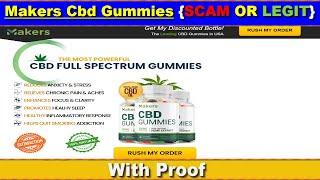 Makers Cbd Gummies Reviews (Mar 2024) - Want To Know Is Makers Cbd Gummies Legit Or Scam? Check It !