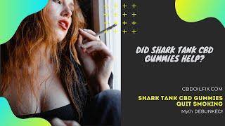 Shark Tank CBD Gummies Quit Smoking | Myth Debunked | Can Shark Tank CBD Gummies Quit Smoking