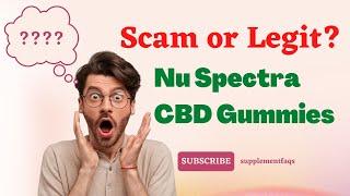 Nu Spectra CBD Gummies Reviews and Warning - Watch Before Buying?