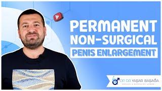 Permanent Non-Surgical Penis Enlargement - Dr. Ya?ar Ba?a?a, MD, FEBU