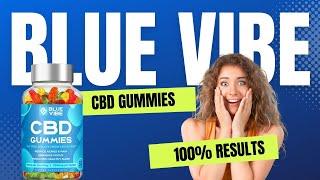 Blue Vibe CBD Gummies: Updates 2024 Customer Feedback, Price, Ingredients, and More!