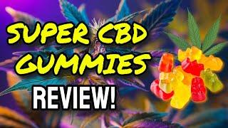 Super CBD Gummies Review (WATCH BEFORE BUYING!!) | Do Super CBD Gummies REALLY Work?!