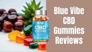 Blue Vibe CBD Gummies Reviews - Is it Safe and Natural?
