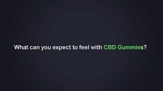 What can you expect to feel with CBD Gummies?