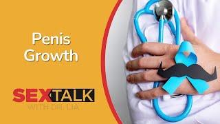 What to Know About Penile Growth | Ask Dr. Lia