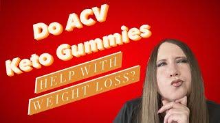 Do ACV Keto Gummies help you lose weight???